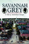 Savannah Grey: A Tale of Antebellum Georgia - Paperback