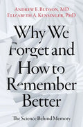 Why We Forget and How to Remember Better: The Science Behind Memory - Hardcover