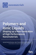 Polymers and Ionic Liquids: Shaping up a New Generation of High Performances Nanomaterials - Hardcover
