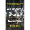We Become What We Normalize: What We Owe Each Other in Worlds That Demand Our Silence - Hardcover