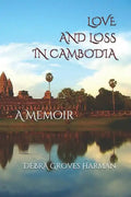 Love and Loss in Cambodia: a memoir - Paperback