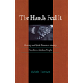 Hands Feel It: Healing and Spirit Presence Among a Northern Alaskan People - Paperback