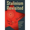 Stalinism Revisited: The Establishment of Communist Regimes in East-Central Europe - Paperback