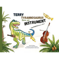 Terry Tyrannosaurus Gets an Instrument - Paperback