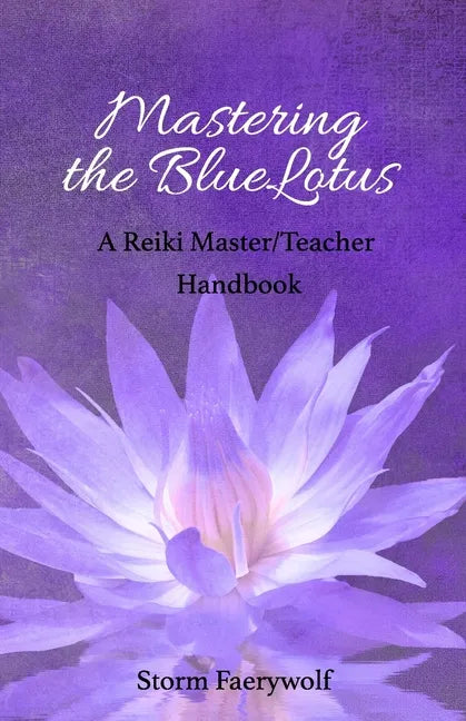 Mastering the BlueLotus: A Reiki Master/Teacher Handbook - Paperback
