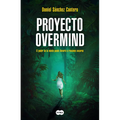 Proyecto Overmind: El Poder de la Mente Puede Llevarte a Rincones Oscuros / Project Overmind - Paperback