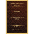 Swetnam: The Woman-Hater, 1620 (1914) - Paperback