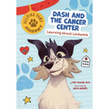 Dash and the Cancer Center: Learning about Leukemia - Library Binding