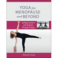 Yoga for Menopause and Beyond: Guiding Teachers and Students Through Change - Paperback