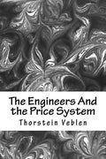 The Engineers And the Price System - Paperback