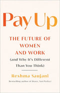 Pay Up: The Future of Women and Work (and Why It's Different Than You Think) - Hardcover