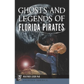 Ghosts and Legends of Florida Pirates - Paperback