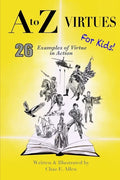 A to Z Virtues for Kids: 26 Powerful Examples of Virtue in Action - Paperback