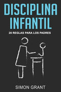 Disciplina infantil: 20 reglas para los Padres - Paperback