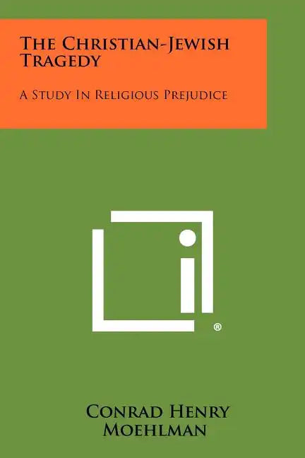 The Christian-Jewish Tragedy: A Study in Religious Prejudice - Paperback