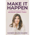 Make It Happen: Every Woman's Guide to Balancing Career & Family - Paperback