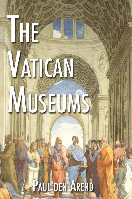 The Vatican Museums: Including Michelangelo's Sistine Chapel and the Raphael Rooms - Paperback