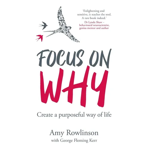 Focus on Why: Create a purposeful way of life - Paperback