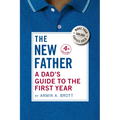 The New Father: A Dad's Guide to the First Year - Hardcover