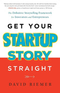 Get Your Startup Story Straight - Paperback