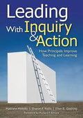 Leading With Inquiry and Action: How Principals Improve Teaching and Learning - Paperback