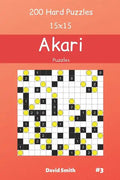 Akari Puzzles - 200 Hard Puzzles 15x15 vol.3 - Paperback