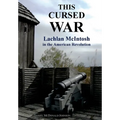 This Cursed War: Lachlan McIntosh in the American Revolution - Hardcover
