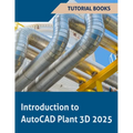 Introduction to AutoCAD Plant 3D 2025 (COLORED): Learning the Basics of Plant Design - Paperback