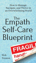 The Empath Self-Care Blueprint: How to Manage, Navigate, and Thrive in an Overwhelming World - Hardcover