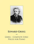 Grieg - Complete Lyric Pieces for Piano - Paperback