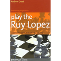Play the Ruy Lopez: A Complete Repertoire in a Famous Opening - Paperback