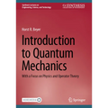 Introduction to Quantum Mechanics: With a Focus on Physics and Operator Theory - Hardcover
