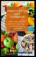 Diverticulitis Diet Cookbook: SImple and Delicious Recipes to help Relive Your Diverticulitis Symptoms - Paperback