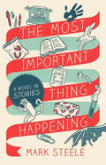 The Most Important Thing Happening: A Novel in Stories - Paperback