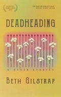Deadheading and Other Stories - Paperback