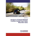 Analysis of Speed-Related Crashes Using Event Data Recorder Data - Paperback
