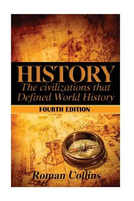 History: The Ancient Civilizations That Defined World History - Paperback