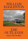 William Eggleston: The Outlands: Selected Works - Paperback