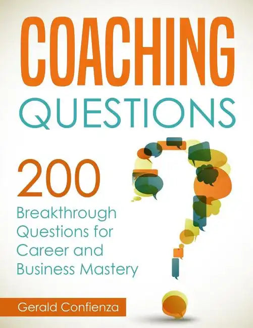 Coaching Questions: 200 Breakthrough Questions for Career and Business Mastery - Paperback
