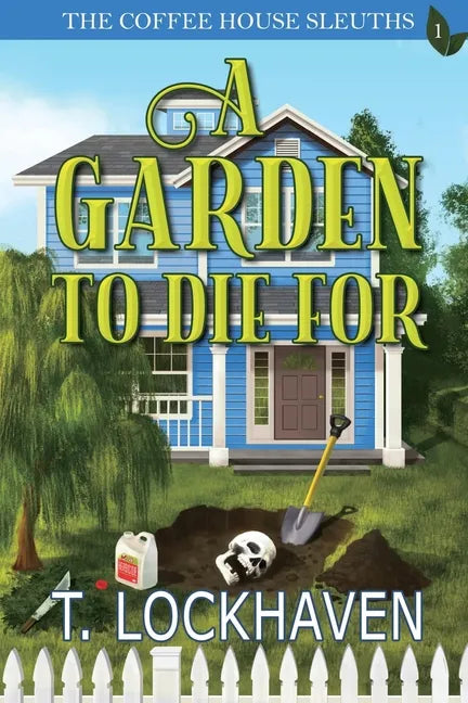 A Garden to Die For (Book 1): The Coffee House Sleuths - Paperback