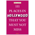 111 Places in Hollywood That You Must Not Miss - Paperback