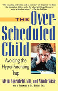 The Over-Scheduled Child: Avoiding the Hyper-Parenting Trap - Paperback