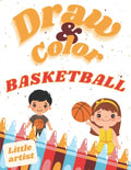 Basketball Coloring, Activity Book for Kids! Learn to draw!: Color and draw - Paperback