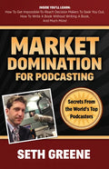Market Domination for Podcasting: Secrets from the World's Top Podcasters - Paperback