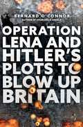 Operation Lena and Hitler's Plots to Blow Up Britain - Paperback