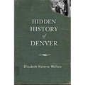 Hidden History of Denver - Paperback