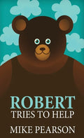 Robert Tries To Help - Hardcover