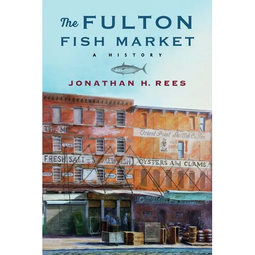 The Fulton Fish Market: A History - Paperback