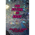 The Future is Brief - Paperback