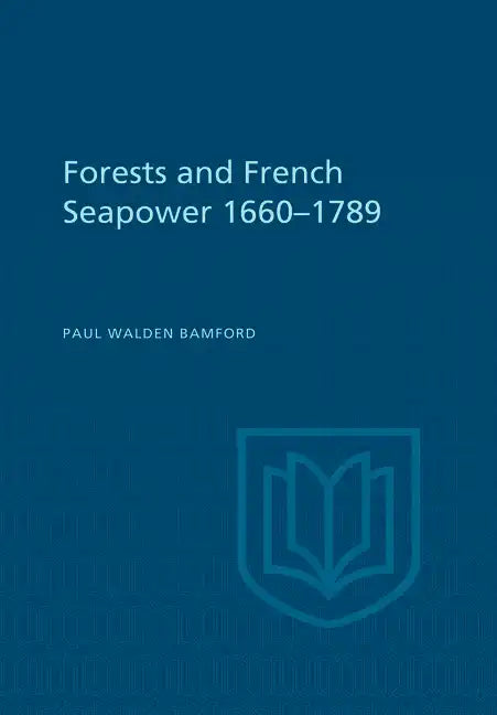 Forests and French Sea Power, 1660-1789 - Paperback